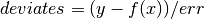 deviates = (y - f(x)) / err